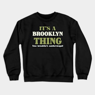 It's a Brooklyn Thing You Wouldn't Understand Crewneck Sweatshirt